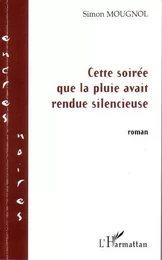 Cette soirée que la pluie avait rendue silencieuse