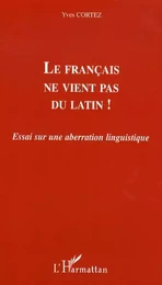 Le français ne vient pas du latin !