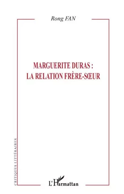 Marguerite Duras : La relation frère soeur - Rong Fan - Editions L'Harmattan