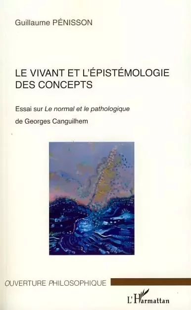 Le vivant et l'épistémologie des concepts - Guillaume Pénisson - Editions L'Harmattan