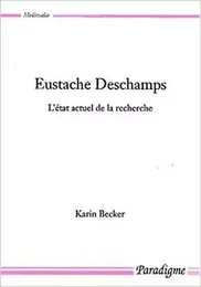 EUSTACHE DESCHAMPS - L'ETAT ACTUEL DE LA RECHERCHE