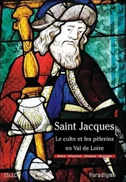 SAINT JACQUES. LE CULTE ET LES PELERINS