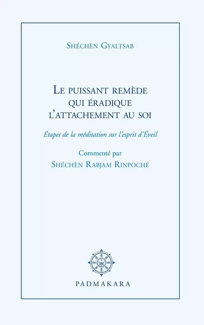 Le Puissant remède qui éradique l'attachement au soi - Shéchen Rabjam - PADMAKARA