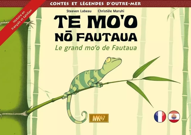 Te Mo'o no Fautaua / Le Grand Mo'o de Fautaua (Français-Tahitien) [KAMISHIBAI] - Steeven Labeau, Christèle Maruhi - MK67 KAMISHIBAI