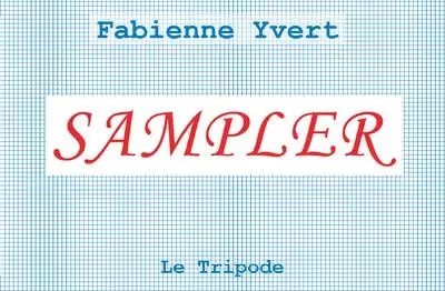 Sampler - Fabienne Yvert - Le tripode