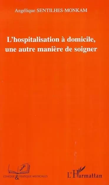 L'hospitalisation à domicile - Angélique Sentilhes-Monkam - Editions L'Harmattan