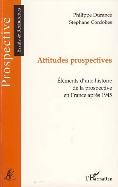 Attitudes prospectives - Philippe Durance, Stéphane Cordobes - Editions L'Harmattan