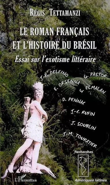 Le roman français et l'histoire du Brésil - Regis Tettamanzi - Editions L'Harmattan