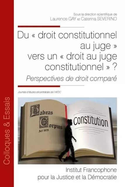 Du « droit constitutionnel au juge » vers un « droit au juge constitutionnel » ? - Laurence Gay, Caterina Severino - IFJD