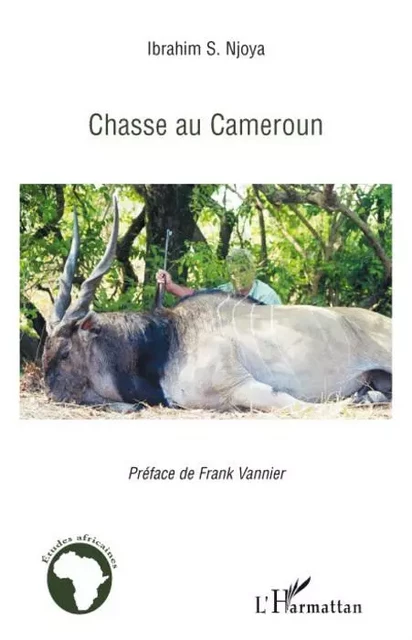 Chasse au Cameroun - Ibrahim S. Njoya - Editions L'Harmattan