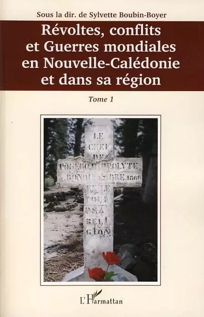 Révoltes, conflits et Guerres mondiales en Nouvelle-Calédonie et dans sa région - Sylvette Boubin-Boyer - Editions L'Harmattan