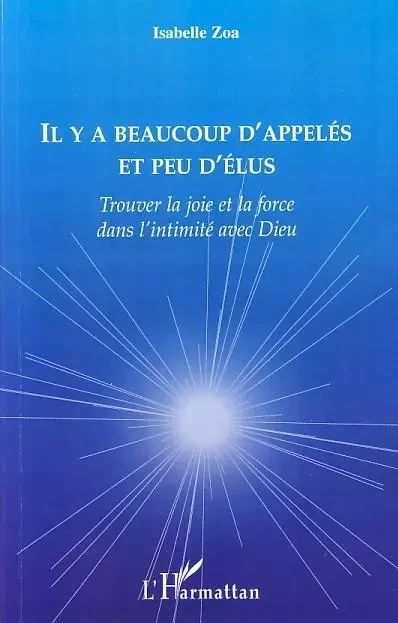 Il y a beaucoup d'appelés et peu d'élus - Isabelle Zoa - Editions L'Harmattan