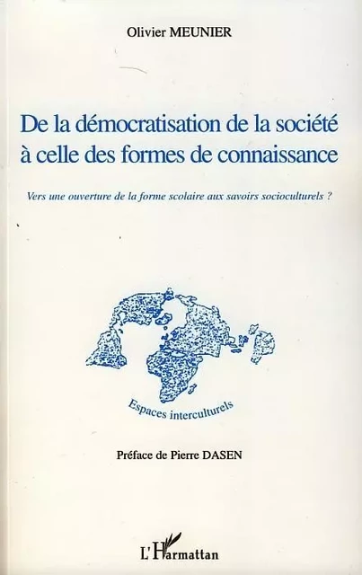 De la démocratisation de la société à celle des formes de connaissance - Olivier Meunier - Editions L'Harmattan