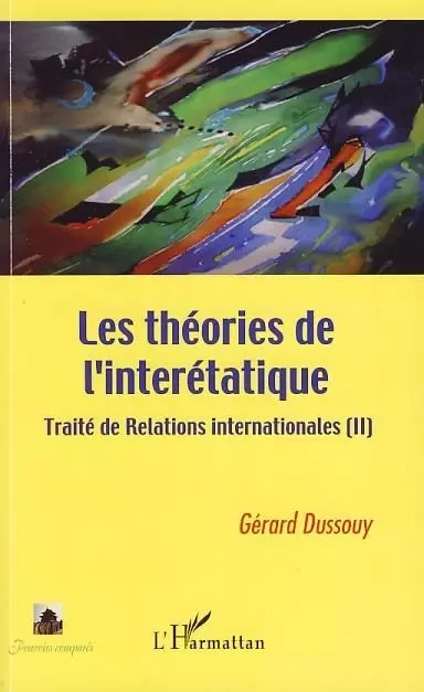 Les théories de l'interétatique - Gérard DUSSOUY - Editions L'Harmattan