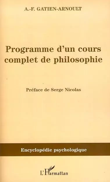 Programme d'un cours complet de philosophie - Adolphe-Félix Gatien-Arnoult - Editions L'Harmattan