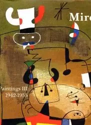 Miro Paintings T. 3 1942-1955 - Jacques Dupin - Galerie Lelong Éditions