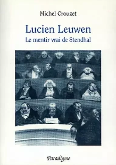 LUCIEN LEUWEN - LE MENTIR VRAI DE STENDHAL - Michel Crouzet - PARADIGME