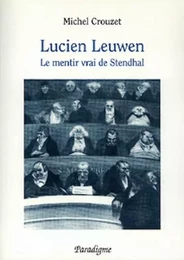 LUCIEN LEUWEN - LE MENTIR VRAI DE STENDHAL