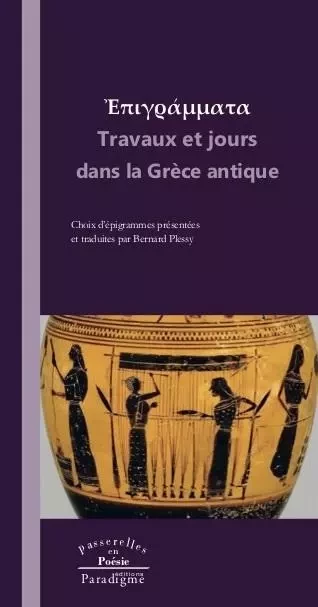 Travaux et jours dans la Grèce antique Épigrammes - Bernard Plessis - PARADIGME