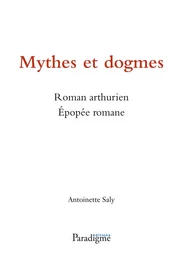 MYTHES ET DOGMES - ROMAN ARTHURIEN. EPOPEE ROMANE