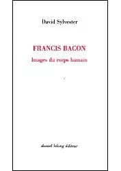 Francis Bacon / Images du Corps Humain