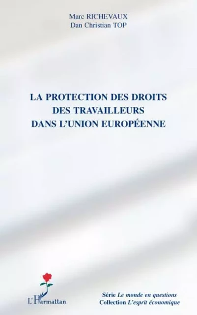 La protection des droits des travailleurs dans l'Union européenne - Marc Richevaux, Dan Christian Top - Editions L'Harmattan