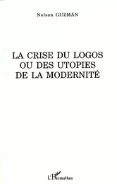 La crise du logos ou des utopies de la modernité