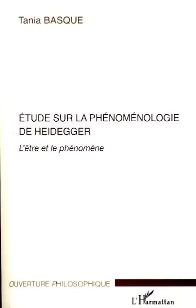 Etude sur la phénoménologie de Heidegger - Tania Basque - Editions L'Harmattan