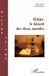 Oedipe, le bâtard des deux mondes