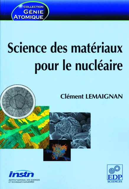 Science des matériaux pour le nucléaire - Clément Lemaignan - EDP SCIENCES