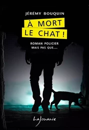 À mort le chat !