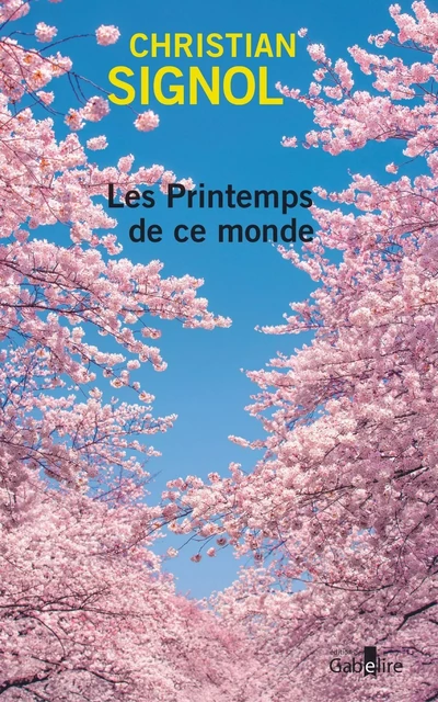 Les Printemps de ce monde - Signol Christian - GABELIRE