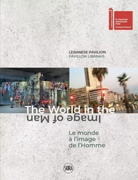 PAVILLON LIBANAIS À LA BIENNALE DE VENICE 2022. LE MONDE À L'IMAGE DE L'HOMME.