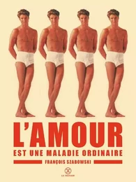 L'Amour est une maladie ordinaire