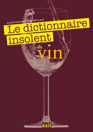 DICTIONNAIRE INSOLENT DU VIN (LE)