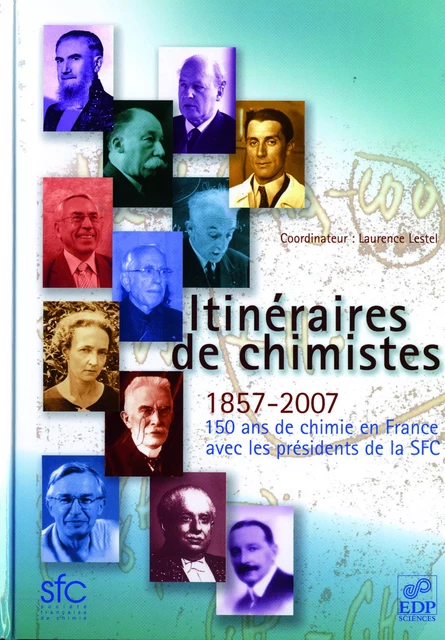 Itinéraires de chimistes 150 ans de chimie en France - Laurence Lestel - EDP SCIENCES