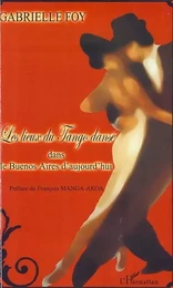 Les Lieux du Tango dansé dans le BuenoS Aires d'aujourd'hui