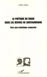 La poétique du vague dans les oeuvres de Chateaubriand