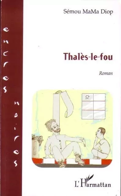 Thalès-le-fou - Semou Mama Diop - Editions L'Harmattan