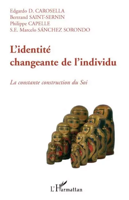 L'identité changeante de l'individu - S.E Marcelo Sanchez Sorondo, Philippe Capelle, Bertrand Saint-Sernin, Edgardo D. Carosella - Editions L'Harmattan