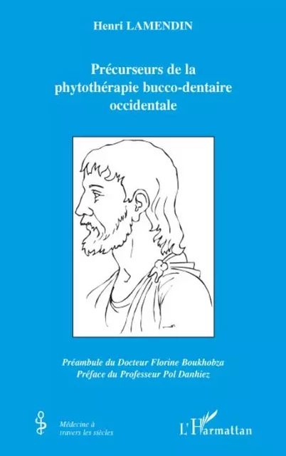 Précurseurs de la phytothérapie bucco-dentaire occidentale - Henri Lamendin - Editions L'Harmattan