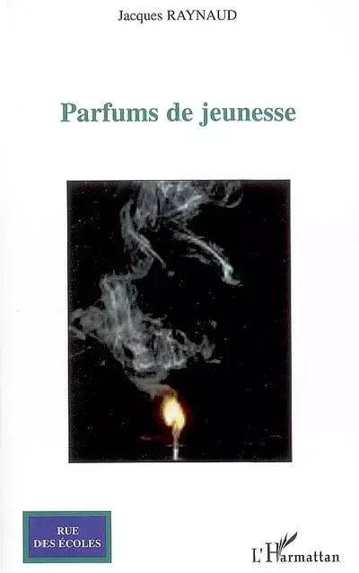 Parfums de jeunesse - Jacques Raynaud - Editions L'Harmattan