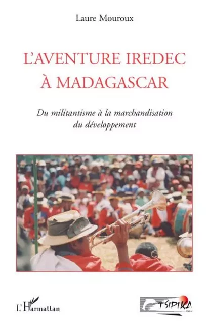 L'aventure IREDEC à Madagascar - Laure Mouroux - Editions L'Harmattan