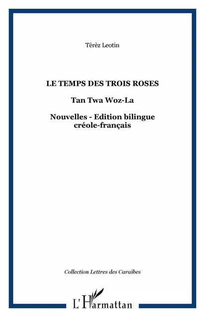 Le temps des trois roses - Terez Leotin - Editions L'Harmattan