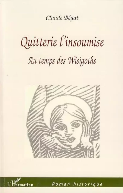 Quitterie l'insoumise - Claude Bégat - Editions L'Harmattan