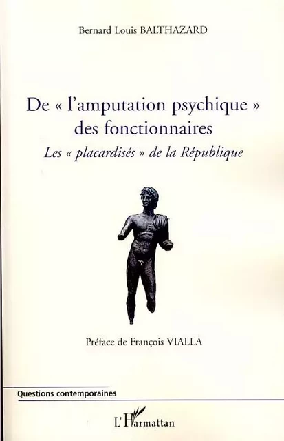 De "l'amputation psychique" des fonctionnaire - Bernard Louis Balthazard - Editions L'Harmattan