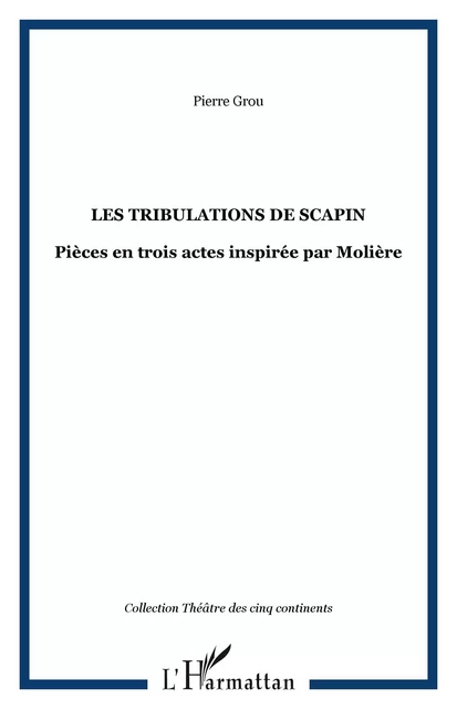 Les tribulations de Scapin - Pierre Grou - Editions L'Harmattan