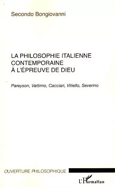 La philosophie italienne contemporaine à l'épreuve de Dieu - Secondo Bongiovanni - Editions L'Harmattan