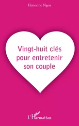 Vingt-huit clés pour entretenir son couple