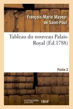 Tableau du nouveau Palais-Royal. Partie 2 - François-Marie Mayeur de Saint-Paul - HACHETTE BNF